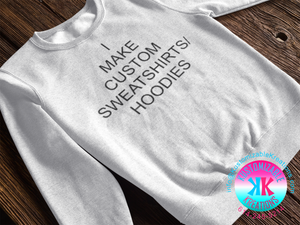 Custom Sweatshirt/Hoodie